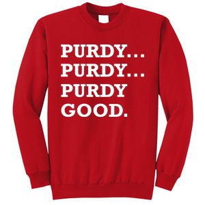 Purdy Purdy Purdy Good Sweatshirt