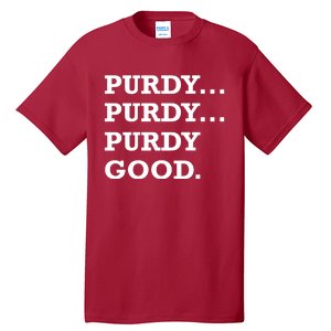 Purdy Purdy Purdy Good Tall T-Shirt