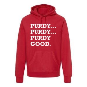 Purdy Purdy Purdy Good Premium Hoodie