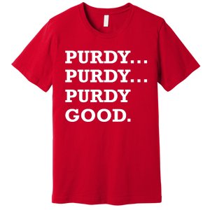 Purdy Purdy Purdy Good Premium T-Shirt