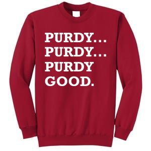 Purdy Purdy Purdy Good Tall Sweatshirt