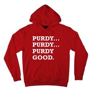 Purdy Purdy Purdy Good Tall Hoodie