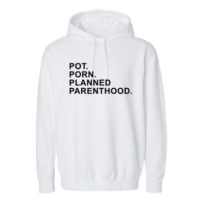 Pot Porn Planned Parenthood Garment-Dyed Fleece Hoodie