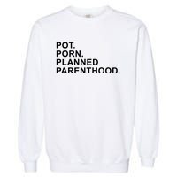 Pot Porn Planned Parenthood Garment-Dyed Sweatshirt