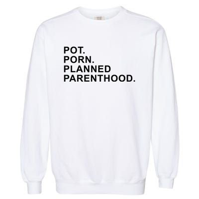 Pot Porn Planned Parenthood Garment-Dyed Sweatshirt