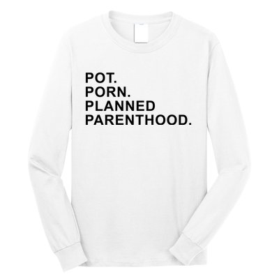 Pot Porn Planned Parenthood Long Sleeve Shirt