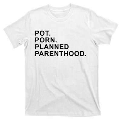 Pot Porn Planned Parenthood T-Shirt