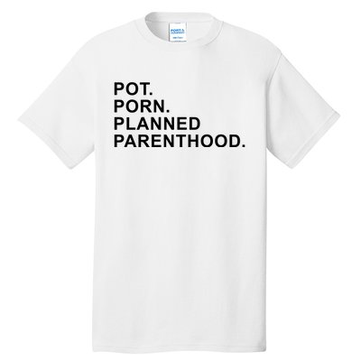 Pot Porn Planned Parenthood Tall T-Shirt