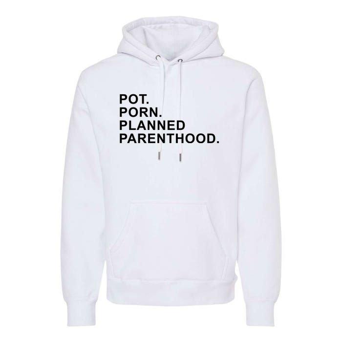 Pot Porn Planned Parenthood Premium Hoodie