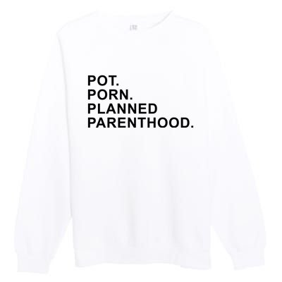 Pot Porn Planned Parenthood Premium Crewneck Sweatshirt