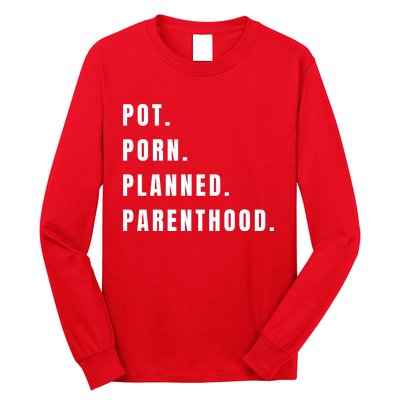 Pot Porn Planned Parenthood Long Sleeve Shirt