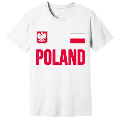 Poland Polska Polish Flag Souvenir Gift Soccer Jersey Premium T-Shirt