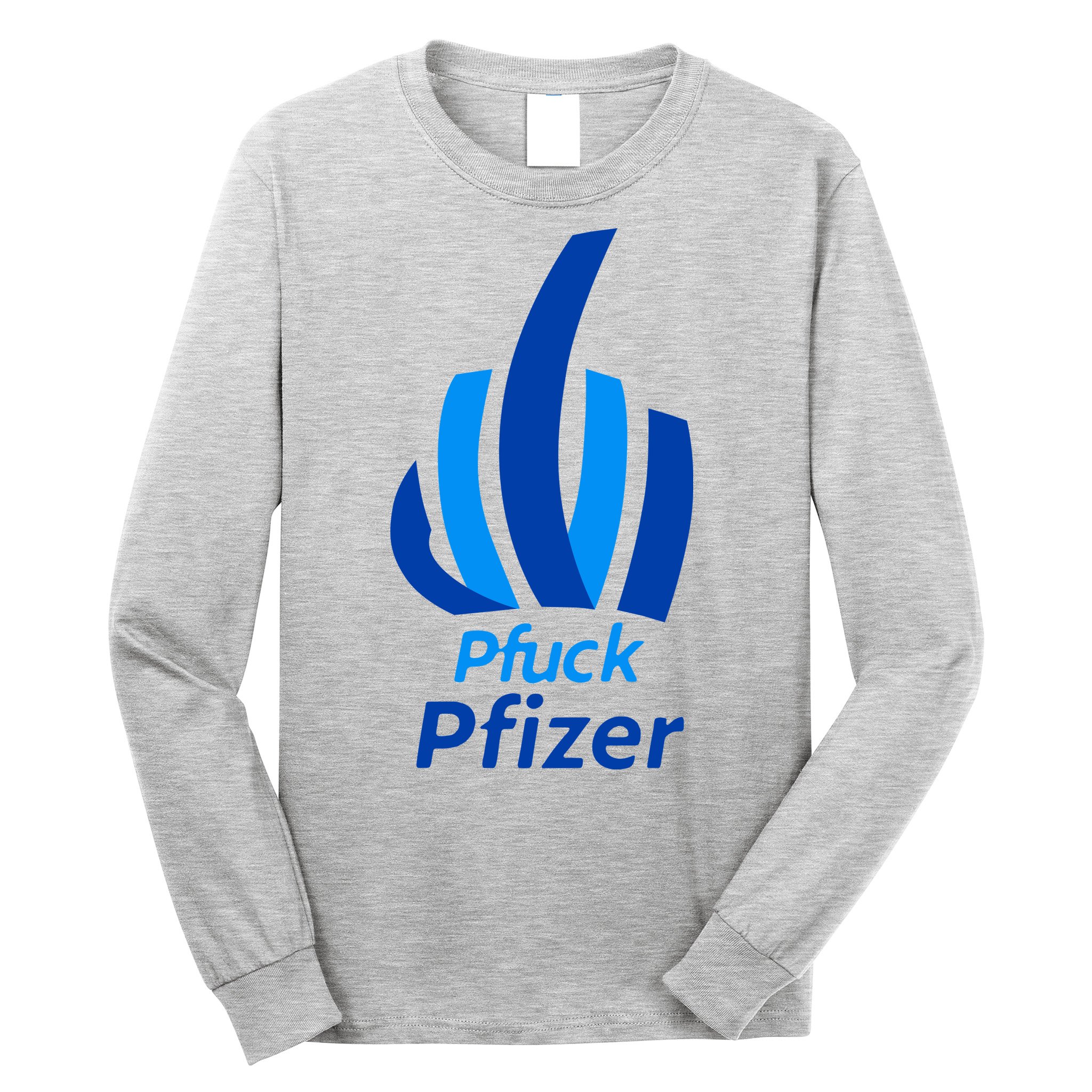 Pfuck Pfizer Long Sleeve Shirt