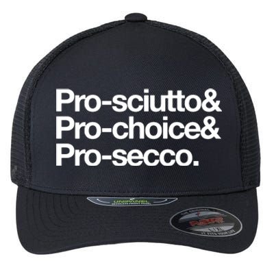 Prosciutto & Prochoice & Prosecco Flexfit Unipanel Trucker Cap