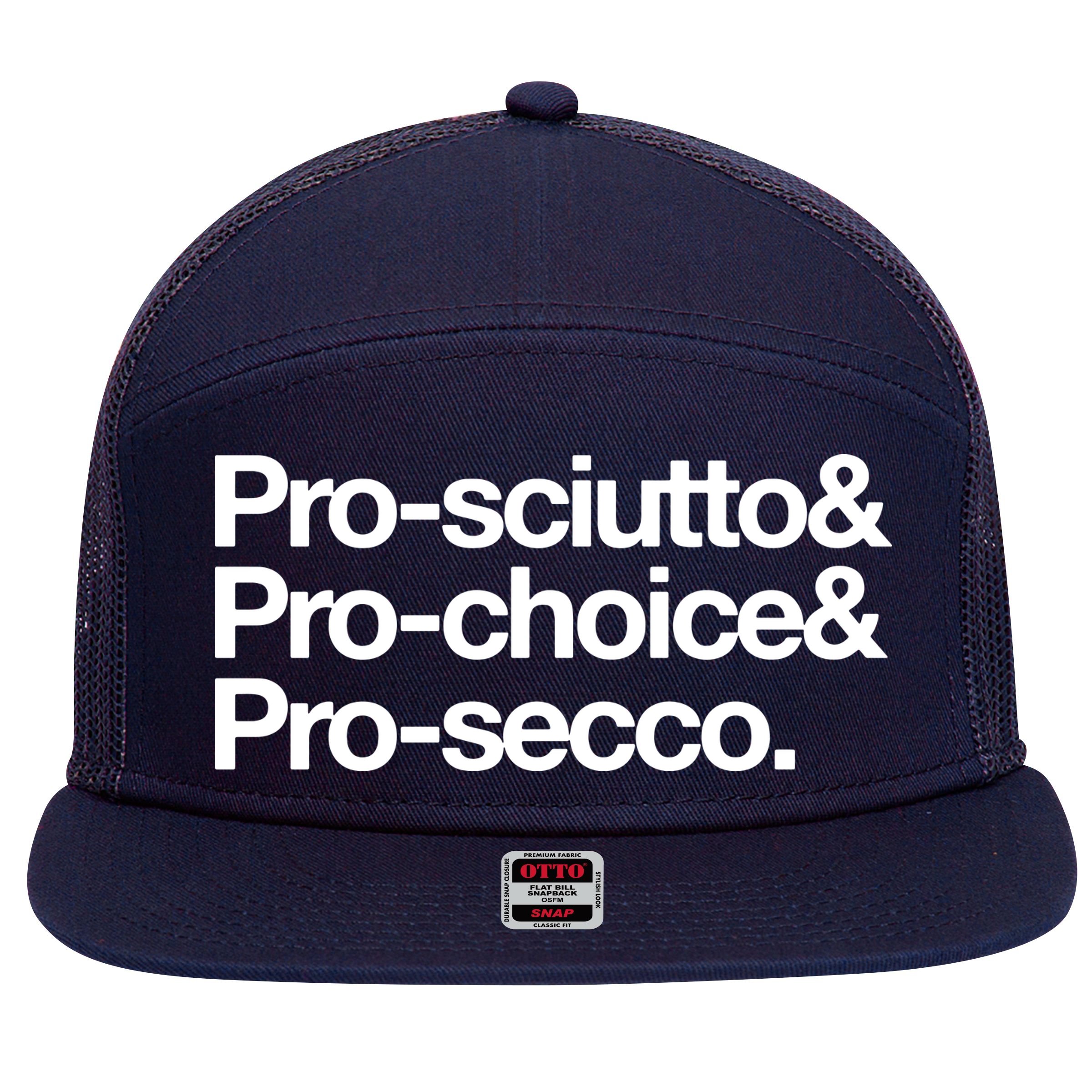 Prosciutto & Prochoice & Prosecco 7 Panel Mesh Trucker Snapback Hat