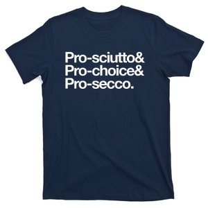 Prosciutto & Prochoice & Prosecco T-Shirt