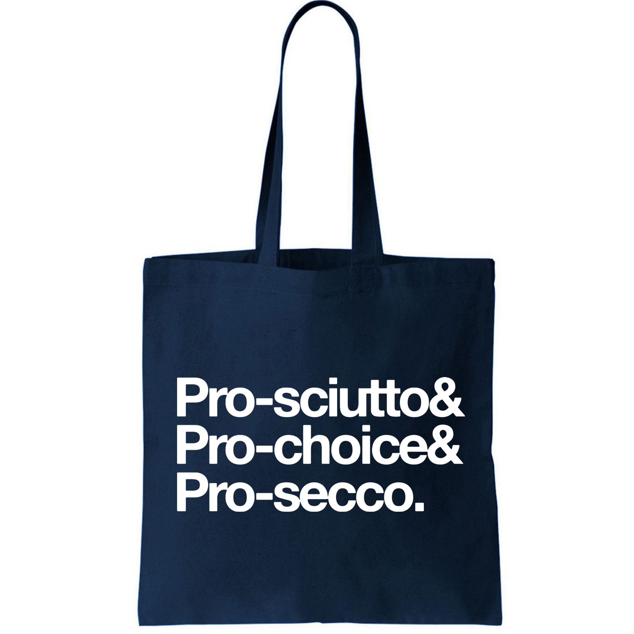 Prosciutto & Prochoice & Prosecco Bag