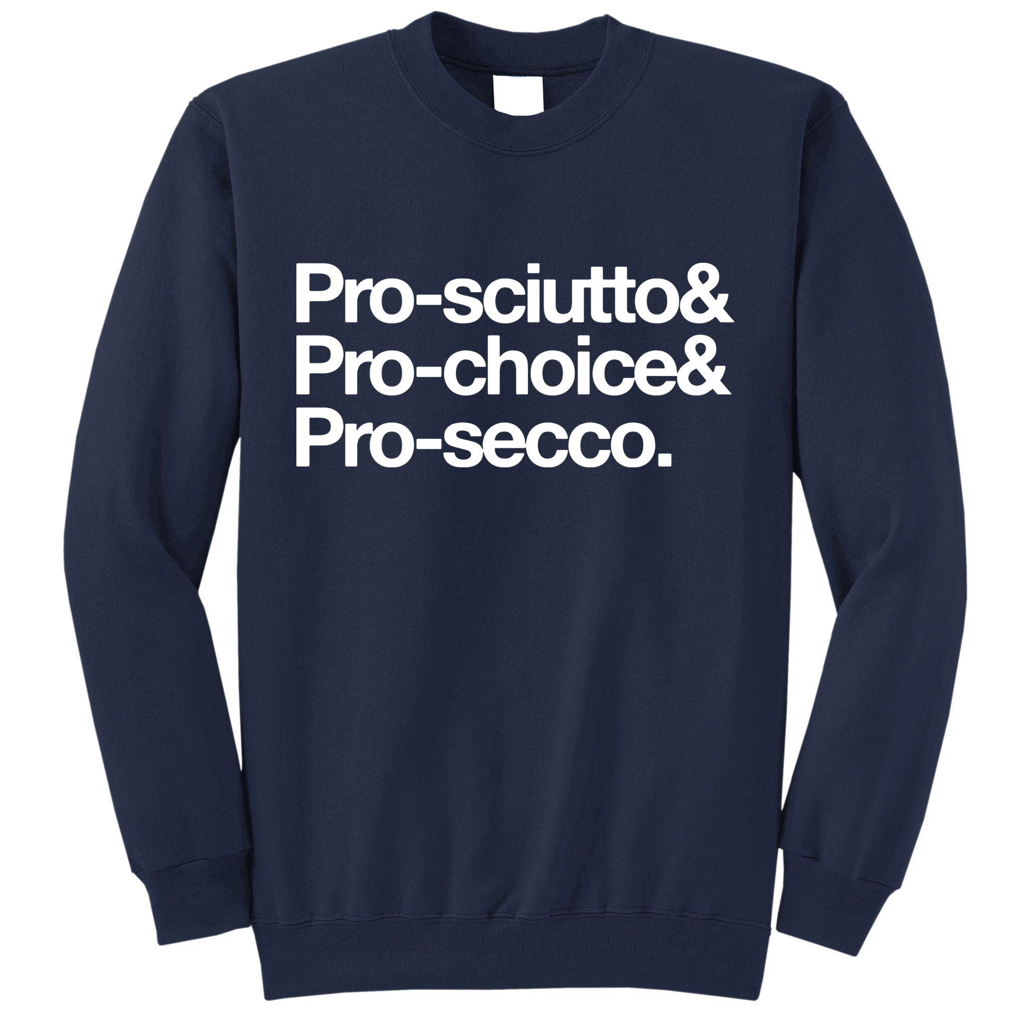 Prosciutto & Prochoice & Prosecco Tall Sweatshirt