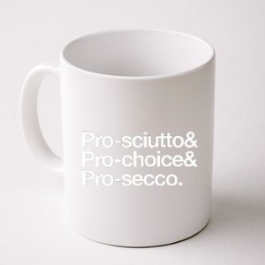 Prosciutto & Prochoice & Prosecco Coffee Mug