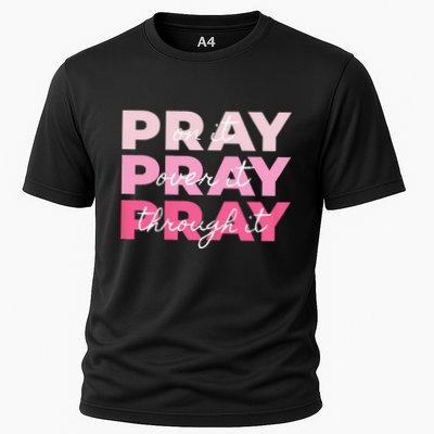 Pray Pray Pray Pray On It Pray Over It Pray Through It Performance Shirt