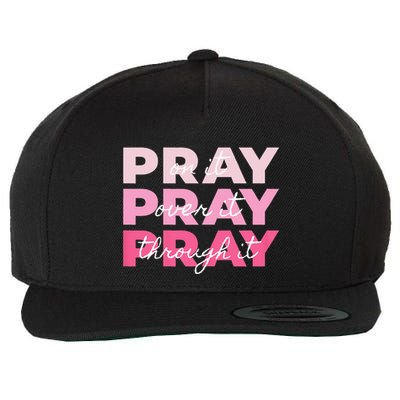 Pray Pray Pray Pray On It Pray Over It Pray Through It Wool Snapback Cap