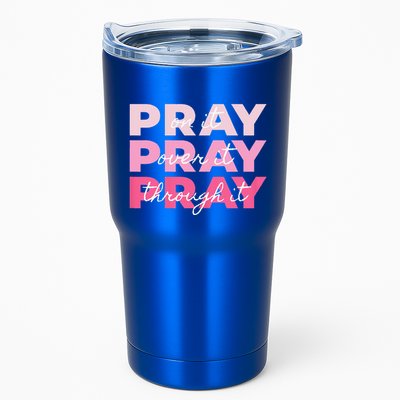 Pray Pray Pray Pray On It Pray Over It Pray Through It Tumbler