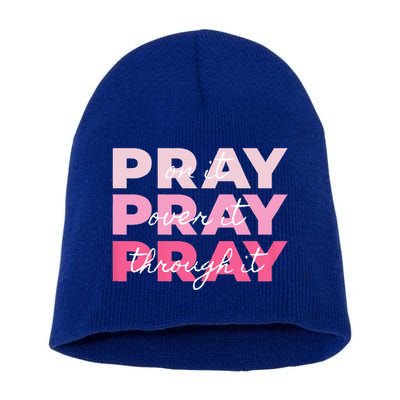 Pray Pray Pray Pray On It Pray Over It Pray Through It Short Acrylic Beanie