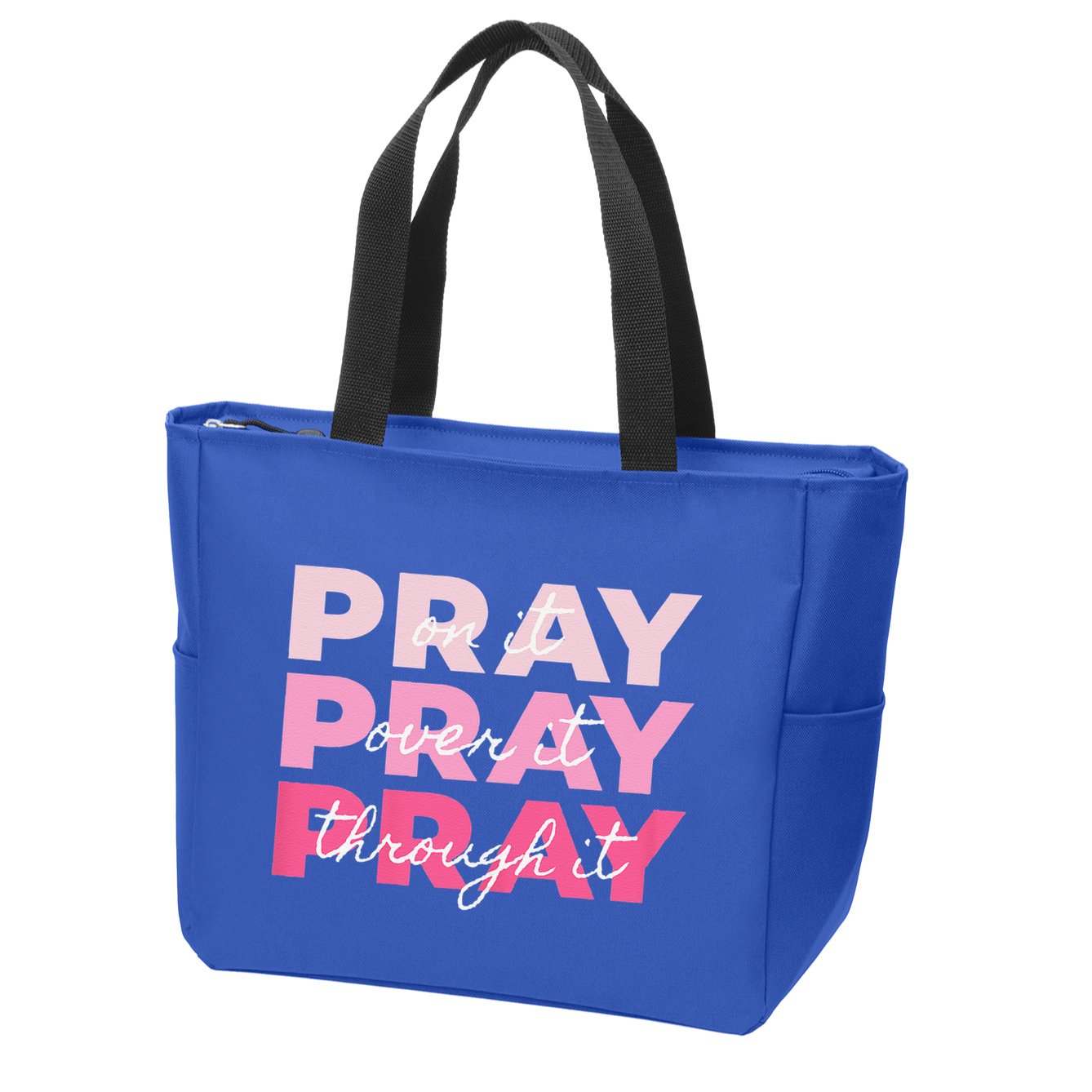 Pray Pray Pray Pray On It Pray Over It Pray Through It Zip Tote Bag