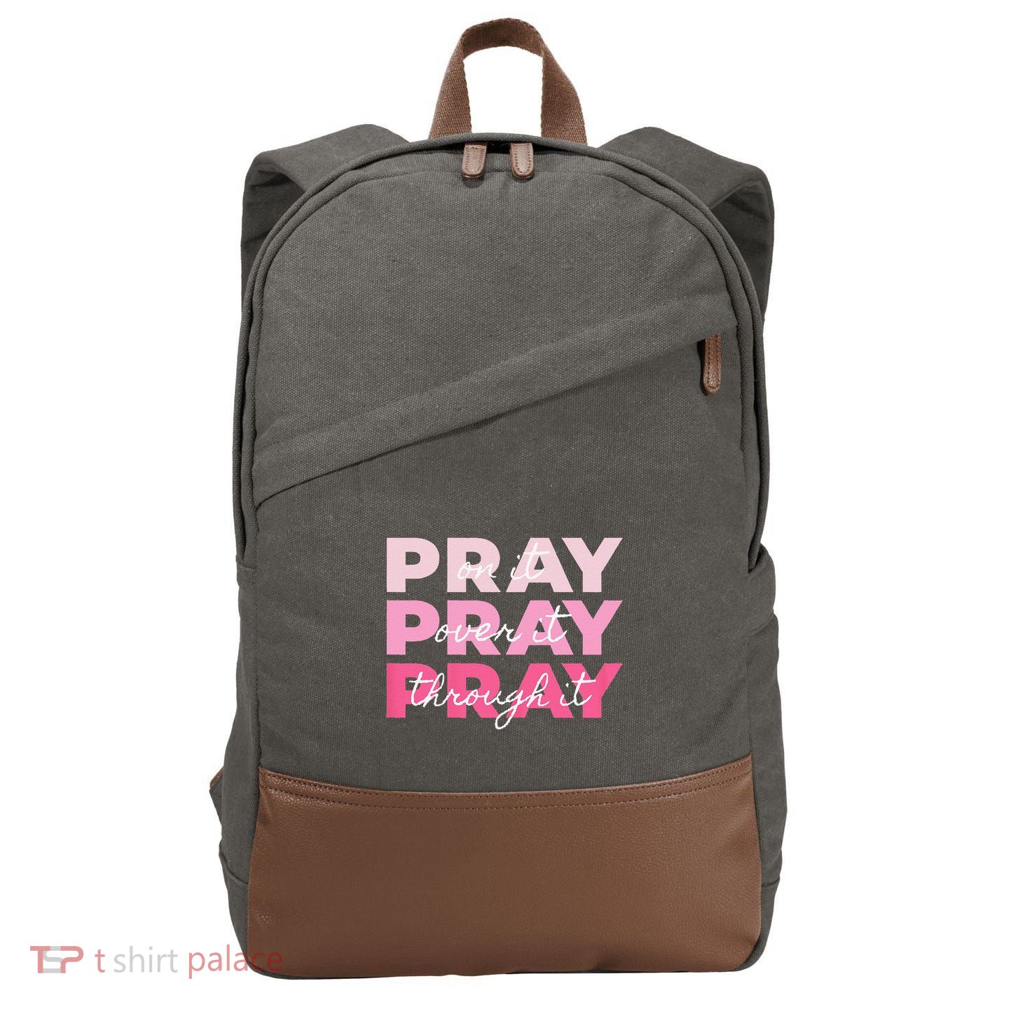 Pray Pray Pray Pray On It Pray Over It Pray Through It Cotton Canvas Backpack