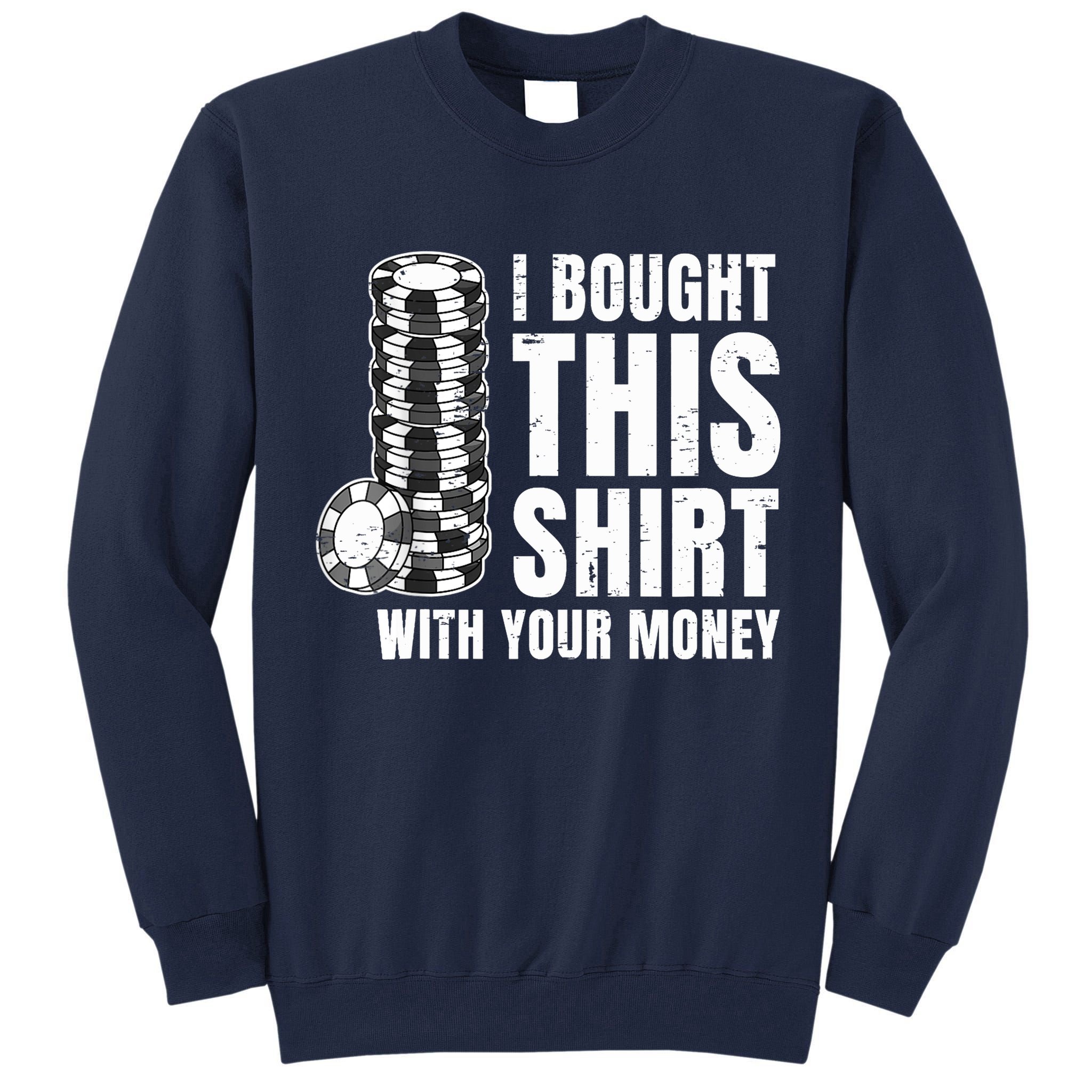 Poker Player Poker Cards Game Money Tall Sweatshirt