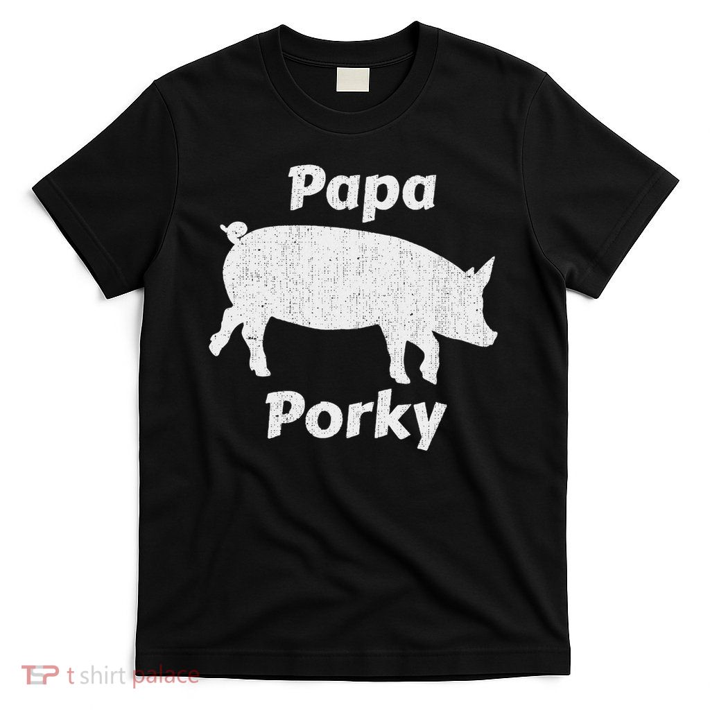 Papa Porky Pig Daddy Father Hog Pork T-Shirt