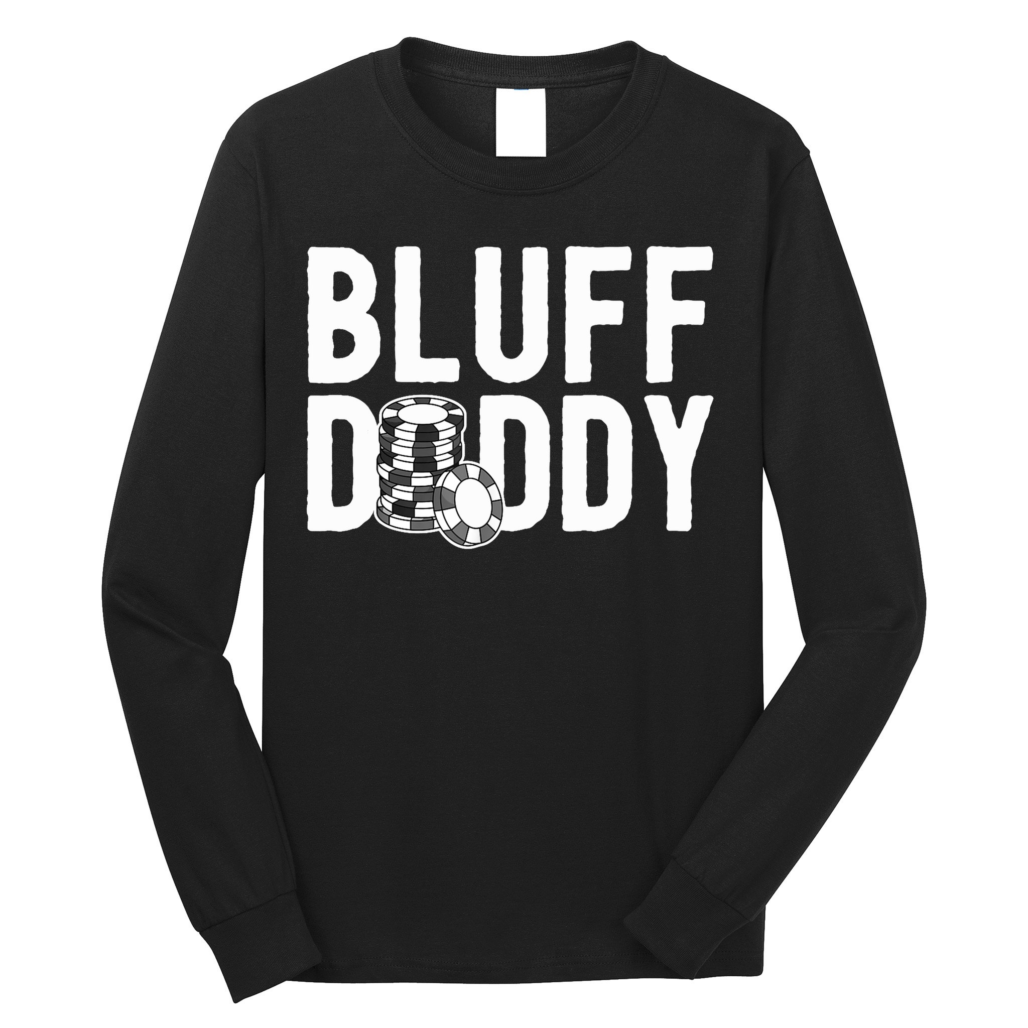 Poker Player Poker Cards Game I Bluff Bluffing Long Sleeve Shirt
