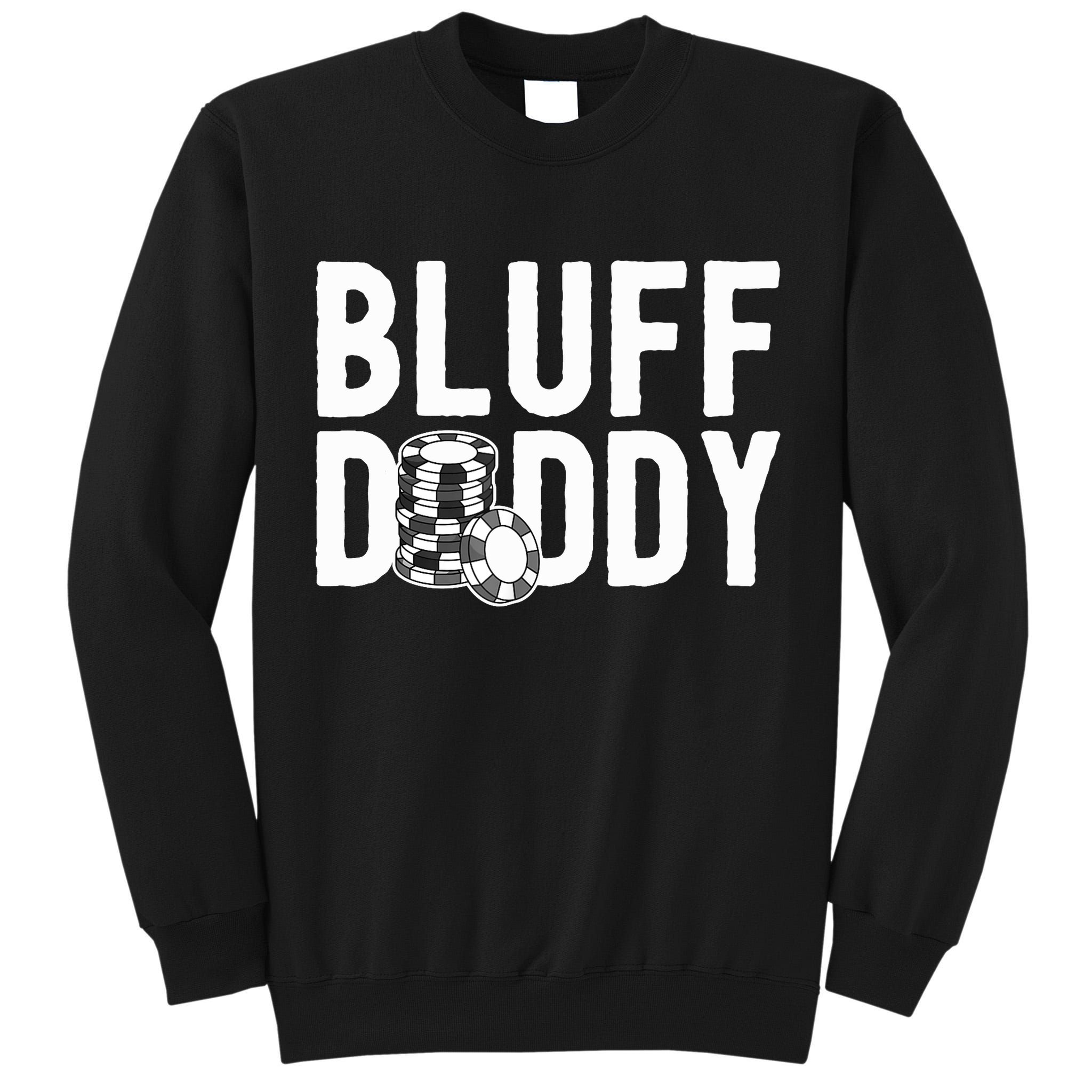 Poker Player Poker Cards Game I Bluff Bluffing Tall Sweatshirt