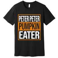 Peter Peter Pumpkin Eater Halloween Premium T-Shirt