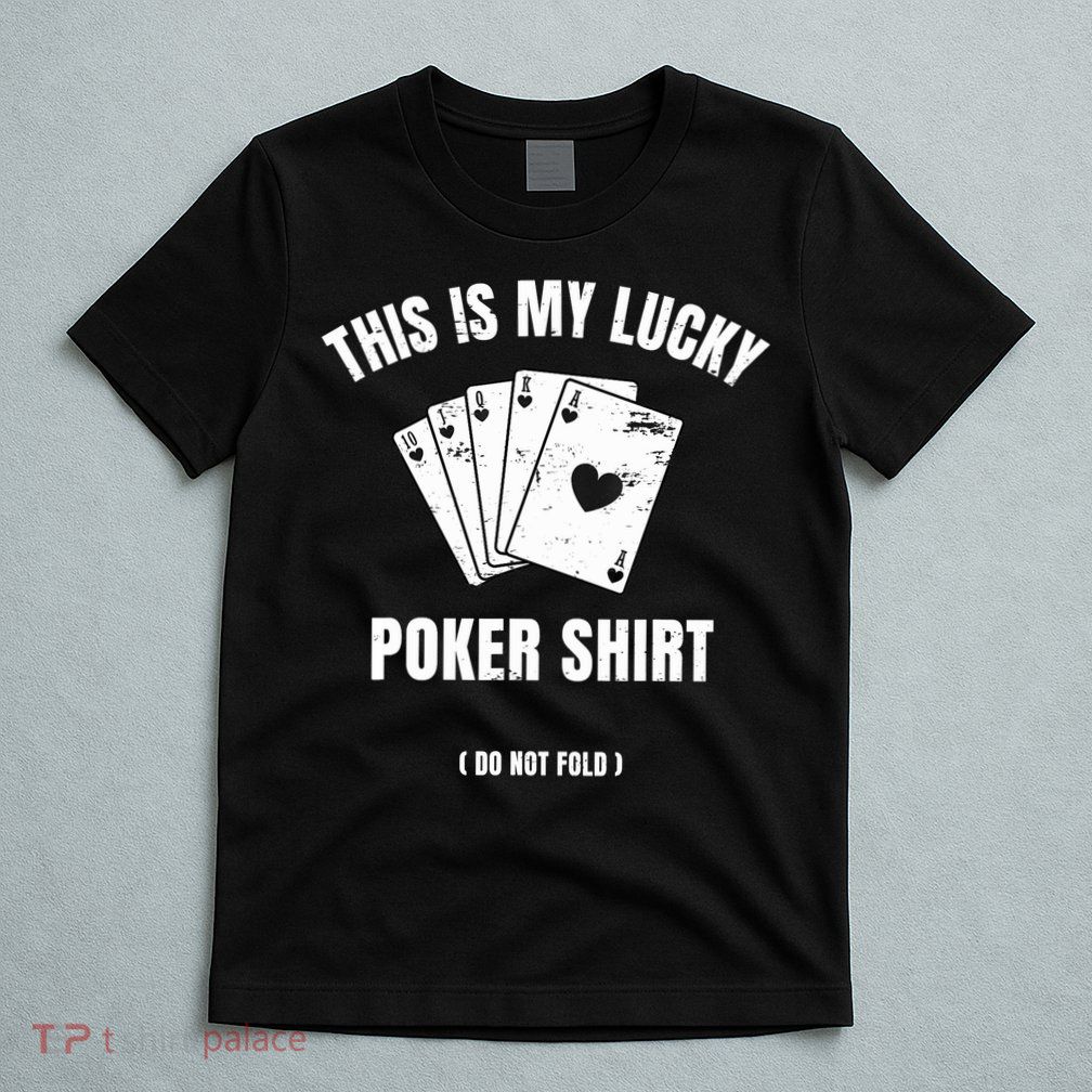 Poker Player Poker Cards Game Luck T-Shirt
