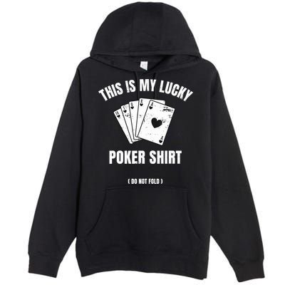 Poker Player Poker Cards Game Luck Premium Pullover Hoodie