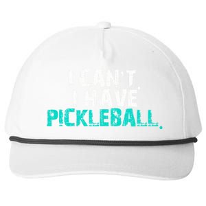 Pickleball Players Pickleball I CanT I Have Pickleball Gift Snapback Five-Panel Rope Hat