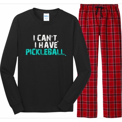 Pickleball Players Pickleball I CanT I Have Pickleball Gift Long Sleeve Pajama Set