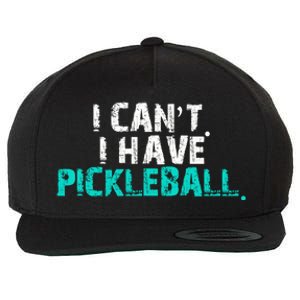 Pickleball Players Pickleball I CanT I Have Pickleball Gift Wool Snapback Cap