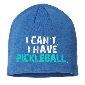 Pickleball Players Pickleball I CanT I Have Pickleball Gift Sustainable Beanie