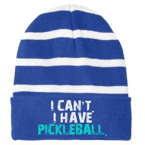 Pickleball Players Pickleball I CanT I Have Pickleball Gift Striped Beanie with Solid Band