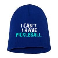 Pickleball Players Pickleball I CanT I Have Pickleball Gift Short Acrylic Beanie