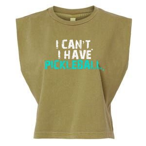 Pickleball Players Pickleball I CanT I Have Pickleball Gift Garment-Dyed Women's Muscle Tee