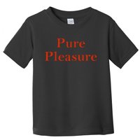 Pure Pleasure Toddler T-Shirt