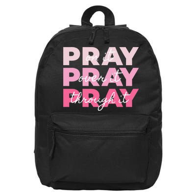 Pray Pray Pray Pray On It Pray Over It Pray Through It 16 in Basic Backpack