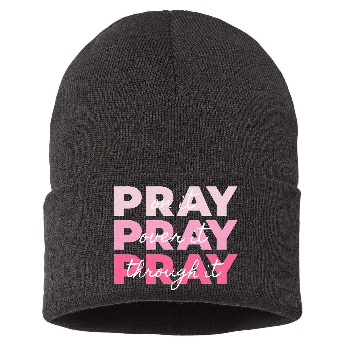 Pray Pray Pray Pray On It Pray Over It Pray Through It Sustainable Knit Beanie