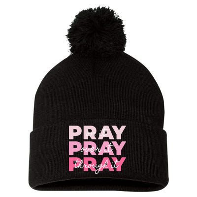 Pray Pray Pray Pray On It Pray Over It Pray Through It Pom Pom 12in Knit Beanie