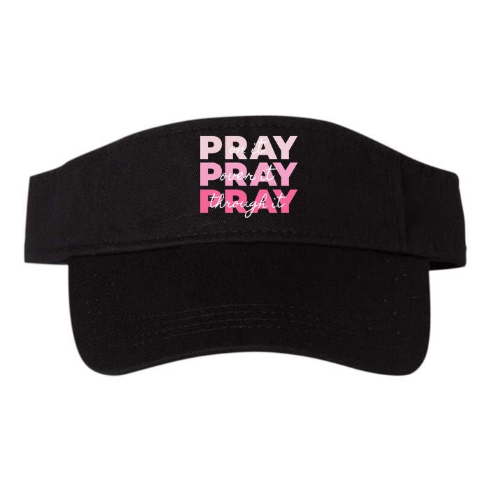 Pray Pray Pray Pray On It Pray Over It Pray Through It Visor