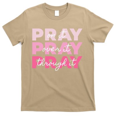 Pray Pray Pray Pray On It Pray Over It Pray Through It T-Shirt