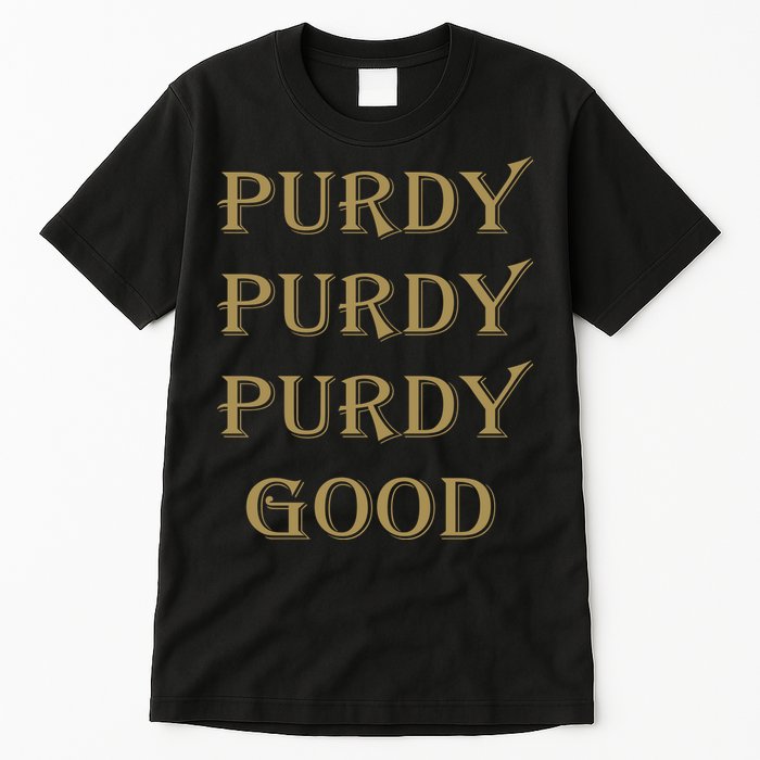 Purdy Purdy Purdy Good Football Quarterback Tall T-Shirt
